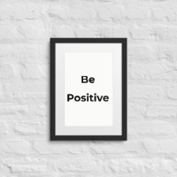 Be Positive - Framed poster