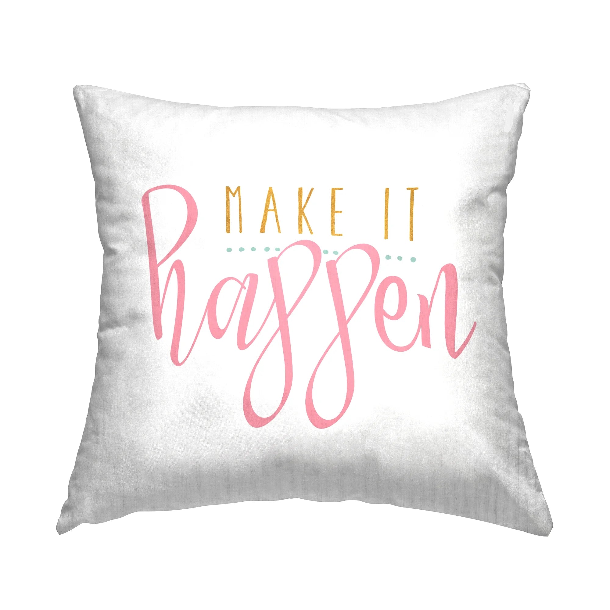 Make It Happen Motivational Phrase Square Decorative Printed Throw Pillow, 18 X 18,
