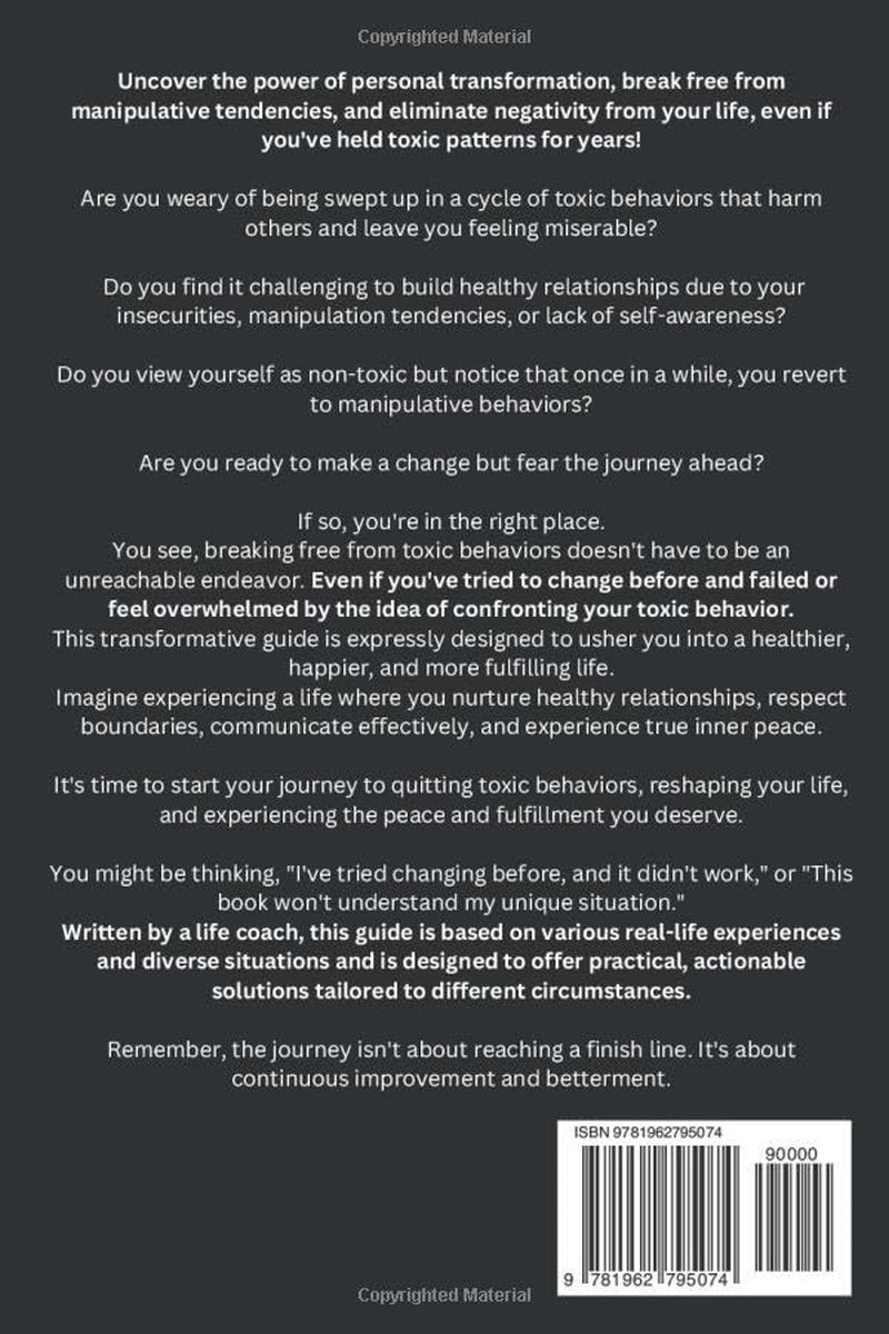 How to Stop Being Toxic and Build Healthy Relationships: Become Self-Aware, Stop Hurting Others, Quit Manipulative and Narcissistic Behaviors to Boost Confidence and Restore Inner Peace