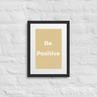 Be Positive - Framed poster