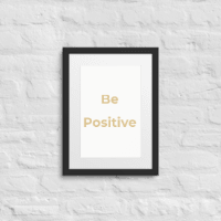 Be Positive - Framed poster