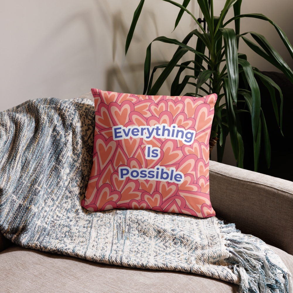 EVERYTHING IS POSSIBLE - Pillow Case