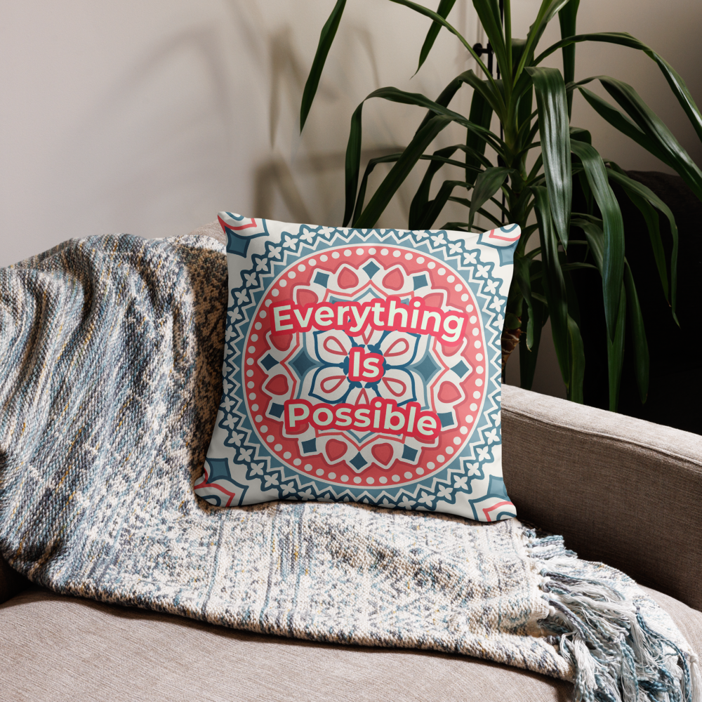 EVERYTHING IS POSSIBLE - Pillow Case