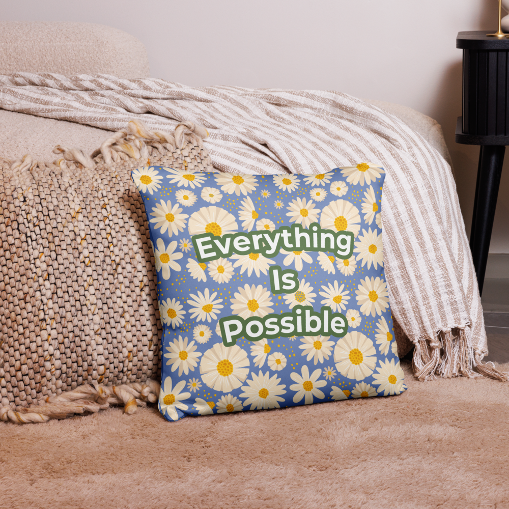 EVERYTHING IS POSSIBLE - Pillow Case