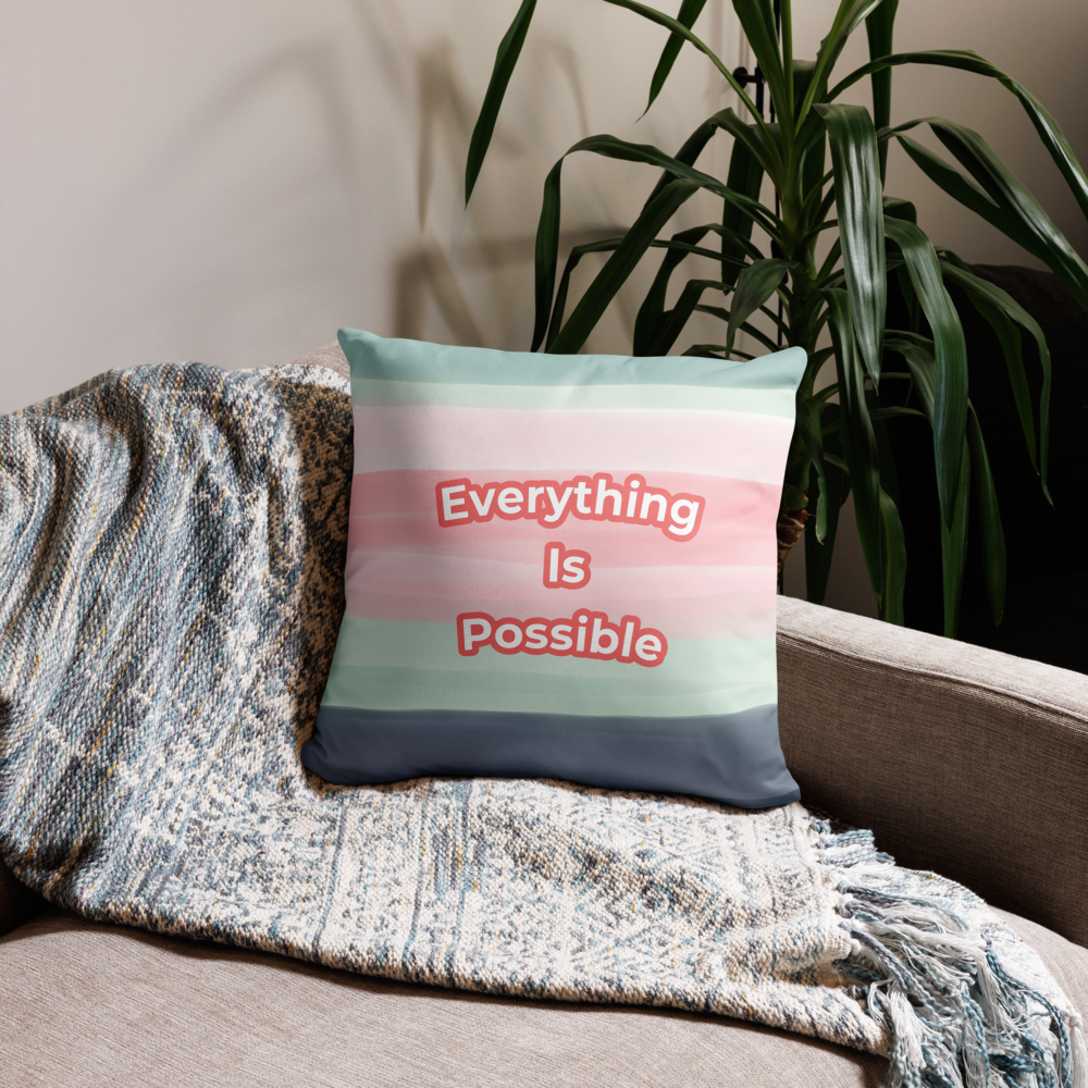 EVERYTHING IS POSSIBLE - Pillow Case