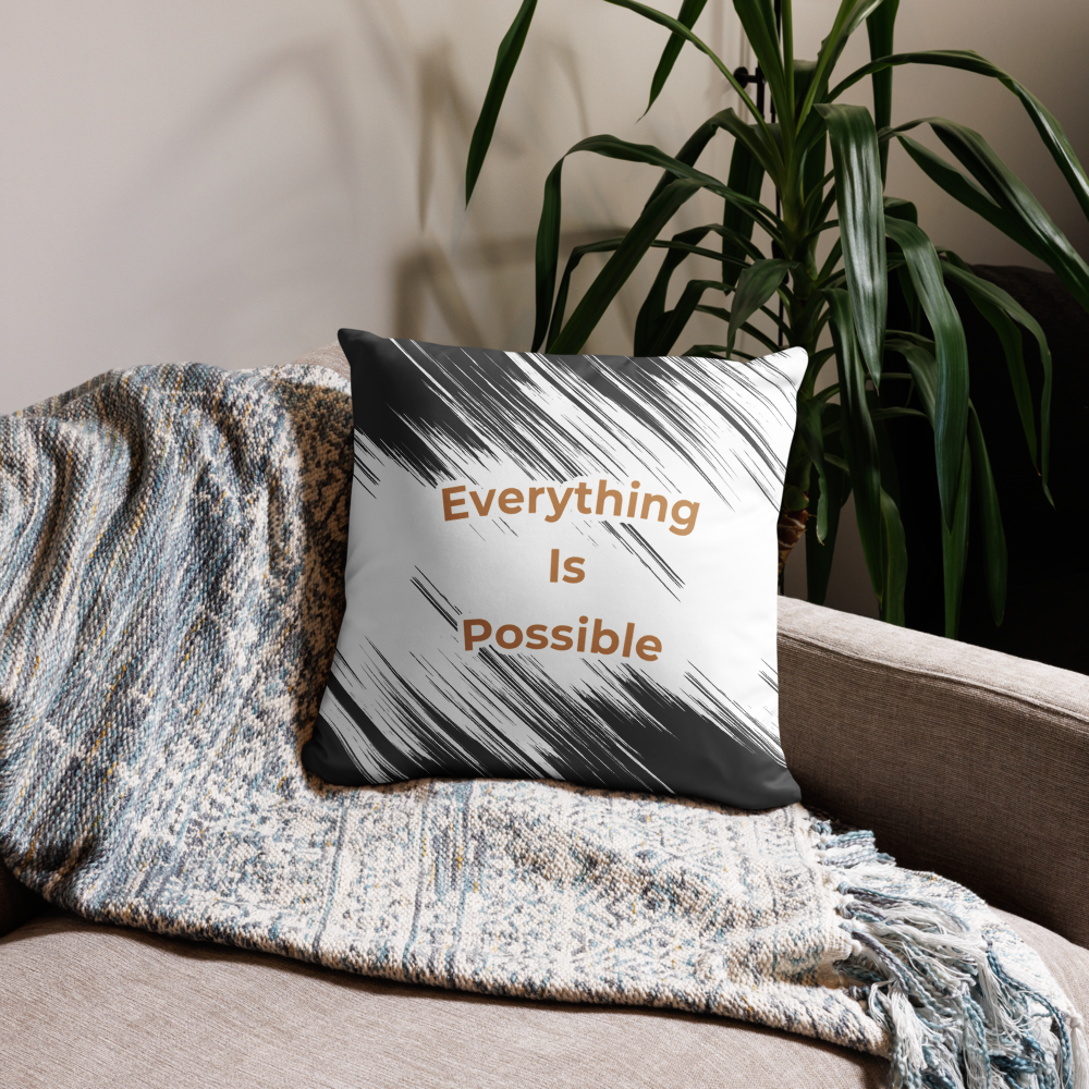 EVERYTHING IS POSSIBLE - Pillow Case