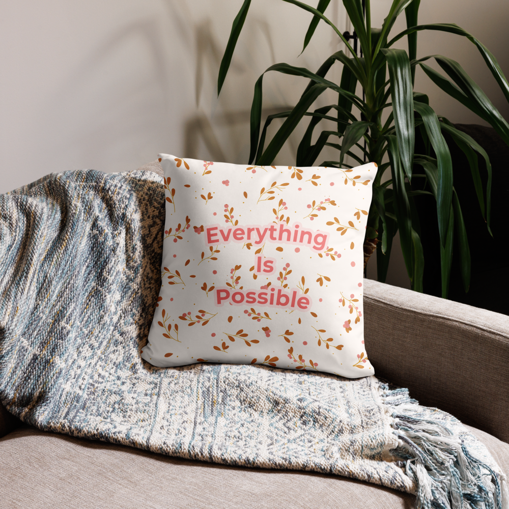 EVERYTHING IS POSSIBLE - Pillow Case