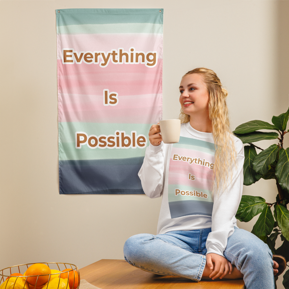 EVERYTHING IS POSSIBLE - Flag