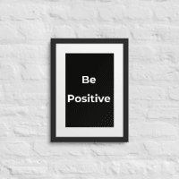 Be Positive - Framed poster
