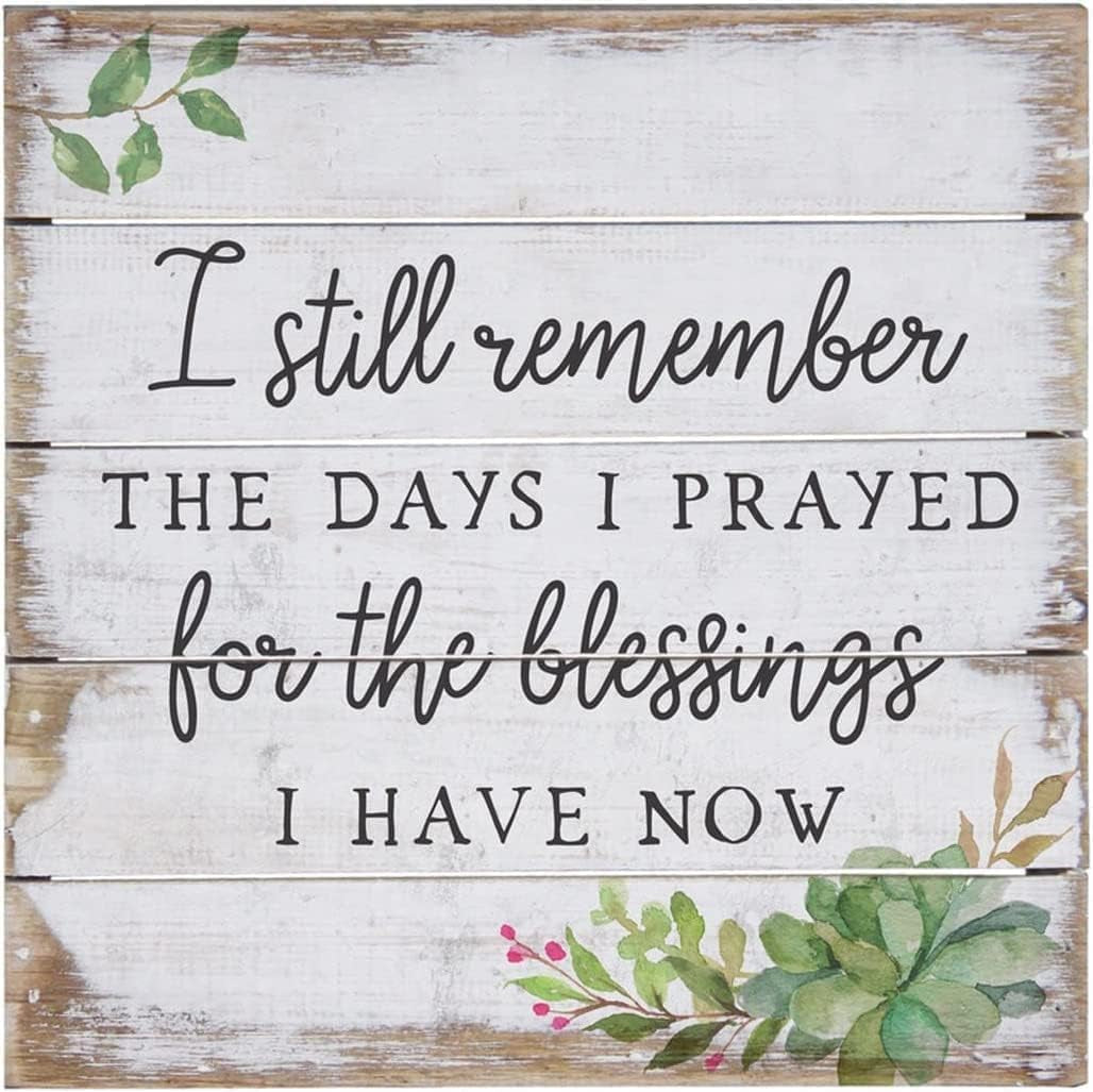 I Still Remember the Days of Praying for the Blessings I Have Now - Rustic Wood Signs - the Days I Prayed for the Things I Have Now for Home Decor Wall,Farmhouse Decor Wall Art Wood Sign 12" X 12"