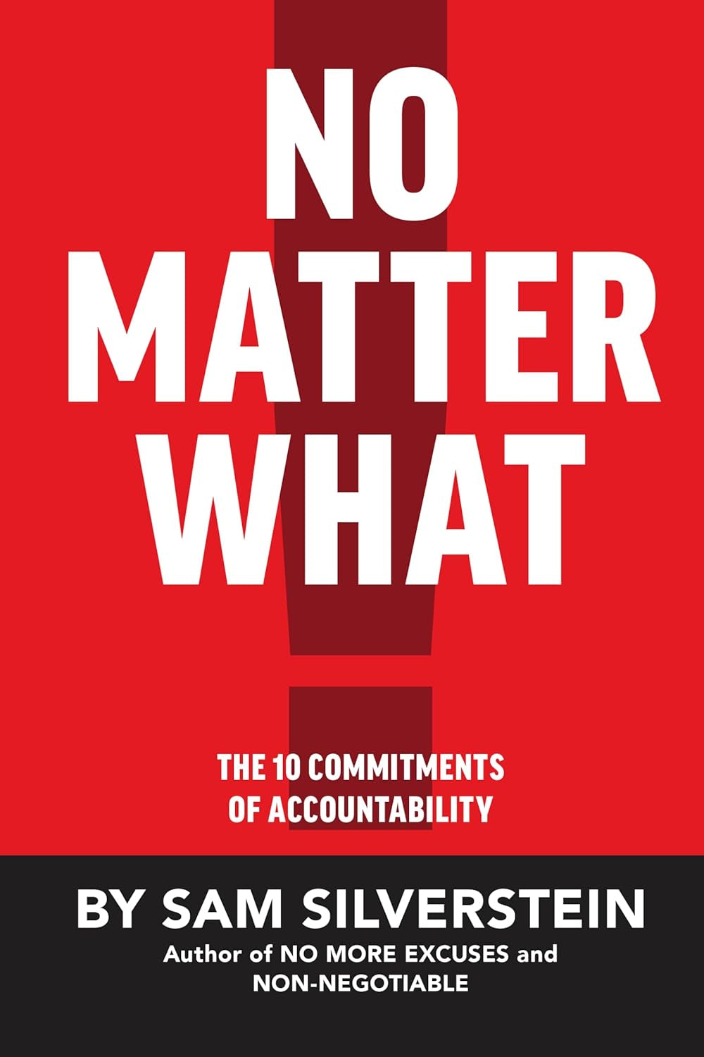 No Matter What: the 10 Commitments of Accountability (No More Excuses Series)