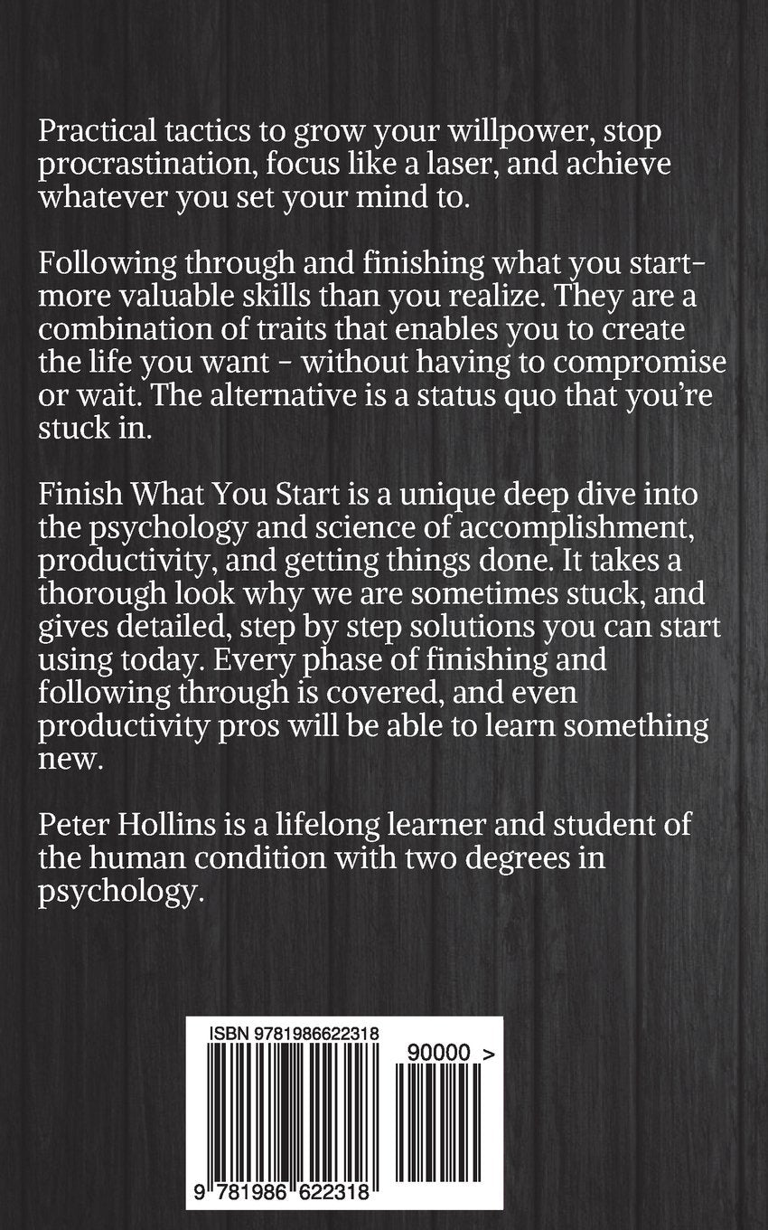 Finish What You Start: the Art of following Through, Taking Action, Executing, & Self-Discipline (Live a Disciplined Life)