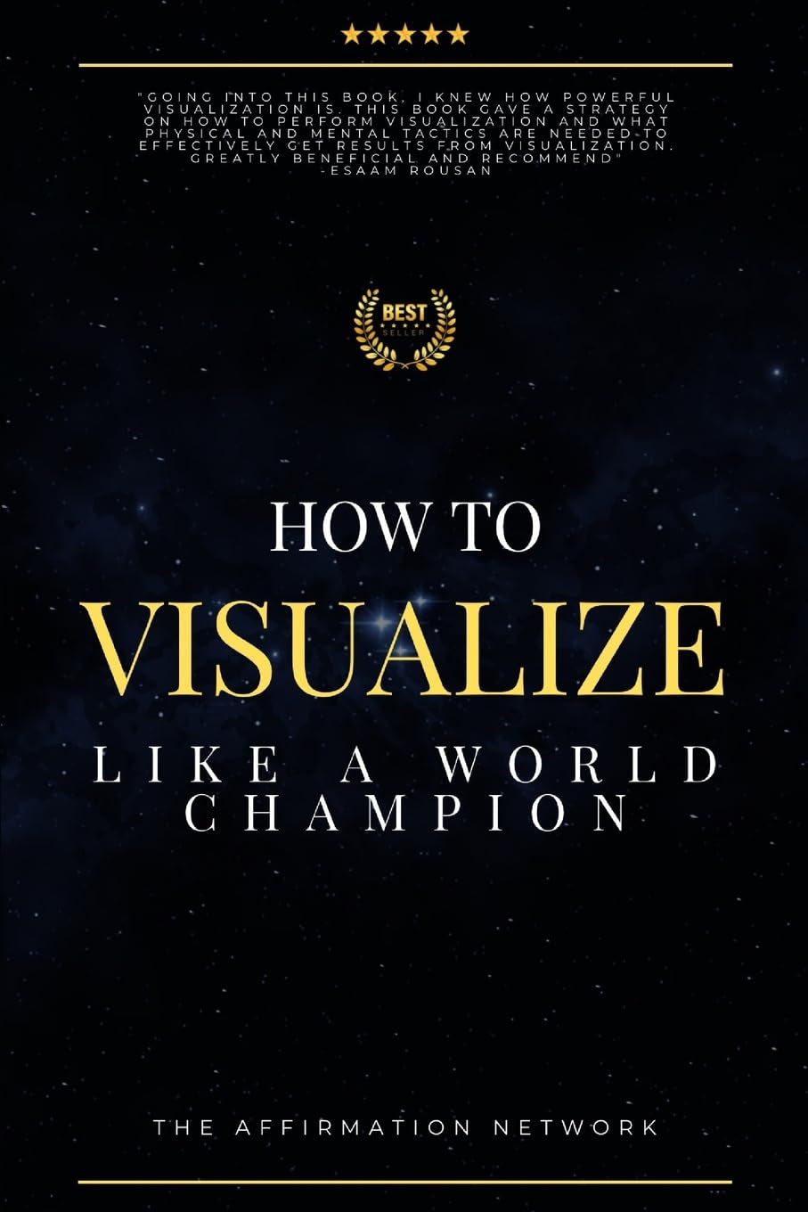 How to Visualize like a World Champion: Manifest Your Dreams with Creative Visualization in 6 Steps