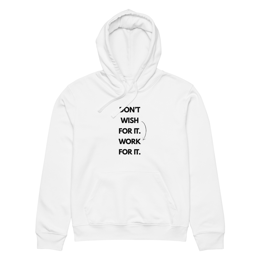 DON'T WISH FOR IT WORK FOR IT - Unisex organic mid-weight hoodie