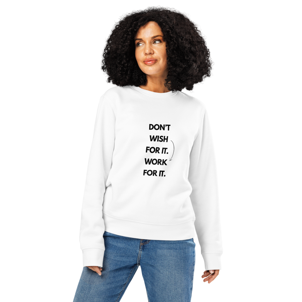 DON'T WISH FOR IT WORK FOR IT - Unisex organic mid-weight sweatshirt