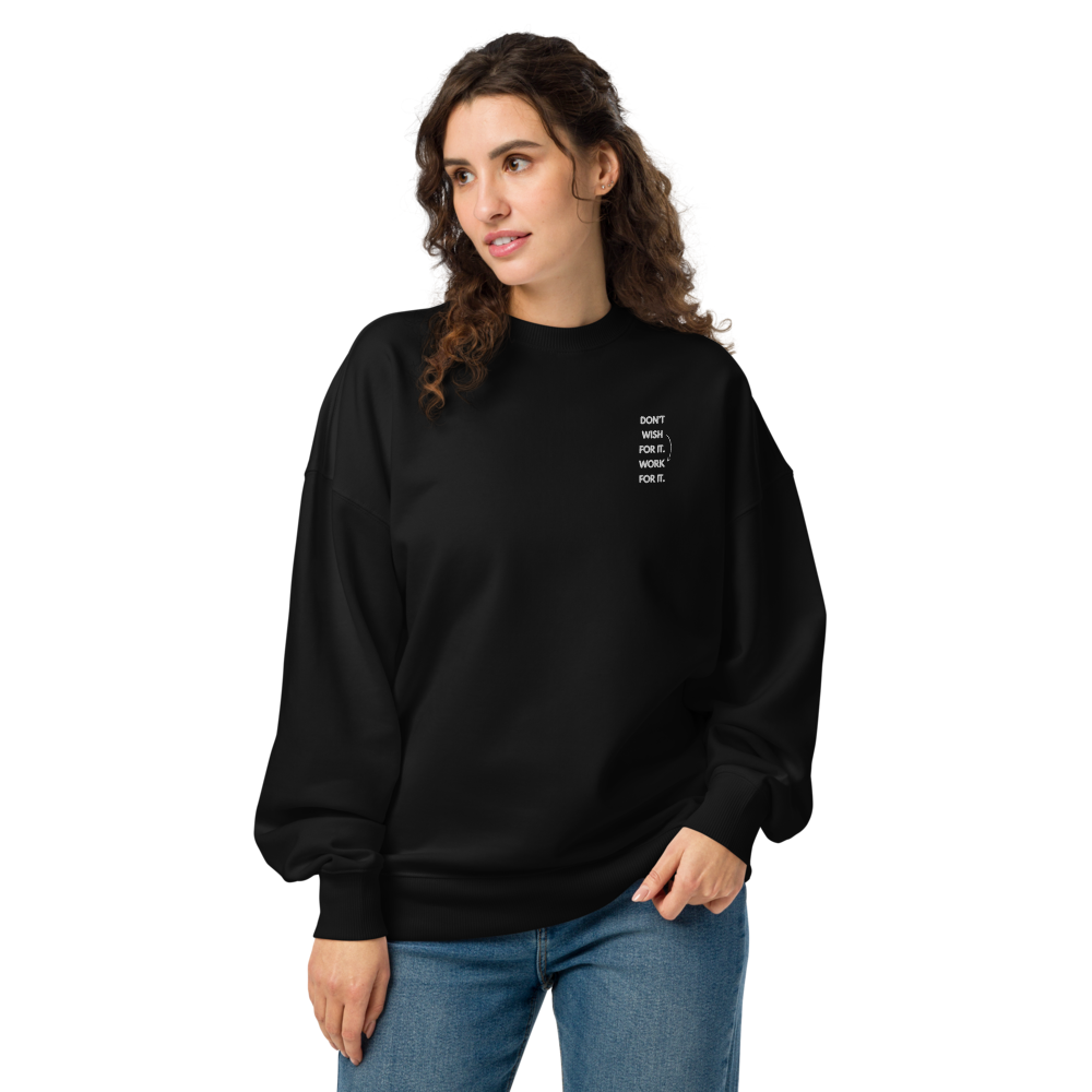 DON'T WISH FOR IT WORK FOR IT - Unisex organic oversized sweatshirt