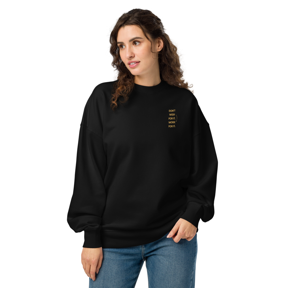 DON'T WISH FOR IT WORK FOR IT - Unisex organic oversized sweatshirt