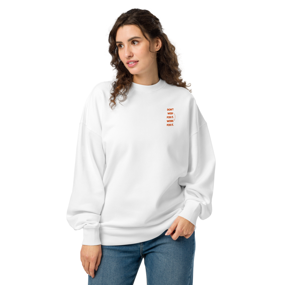 DON'T WISH FOR IT WORK FOR IT - Unisex organic oversized sweatshirt