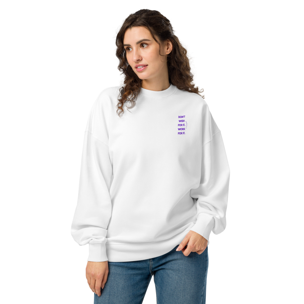 DON'T WISH FOR IT WORK FOR IT - Unisex organic oversized sweatshirt