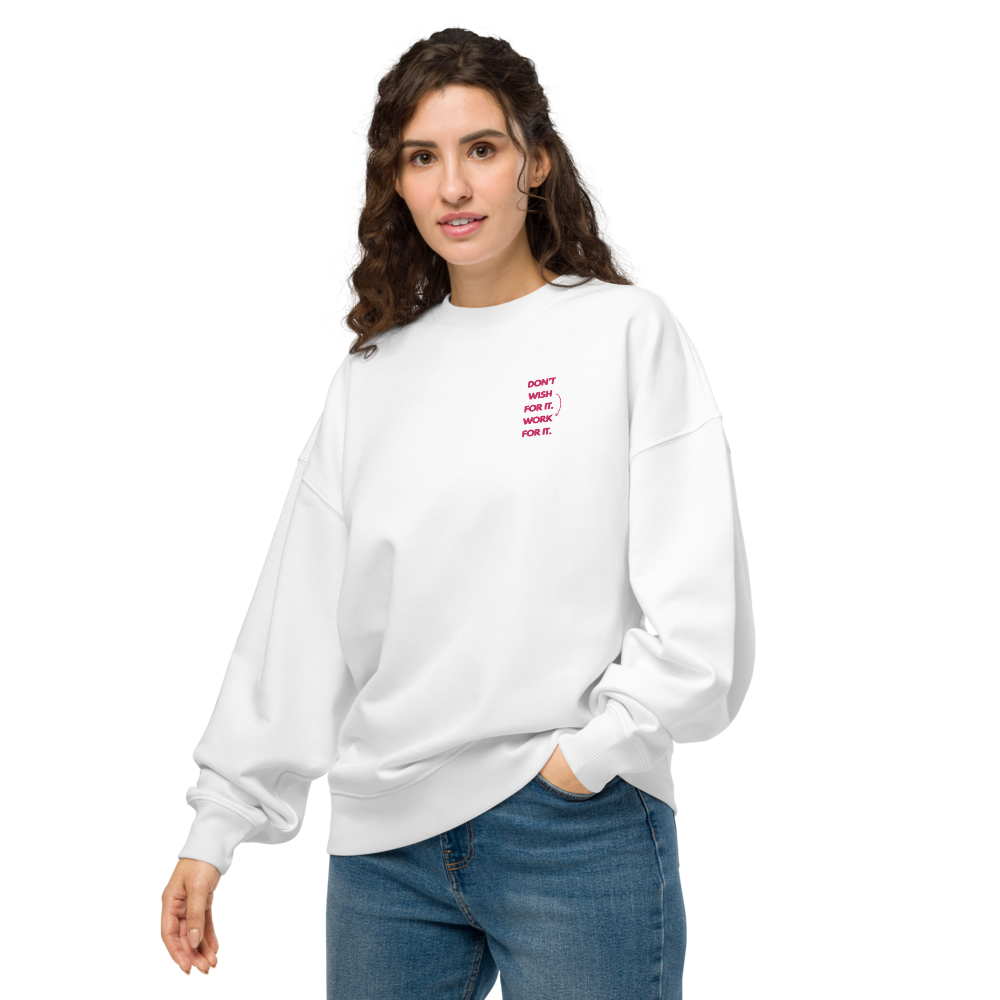 DON'T WISH FOR IT WORK FOR IT - Unisex organic oversized sweatshirt