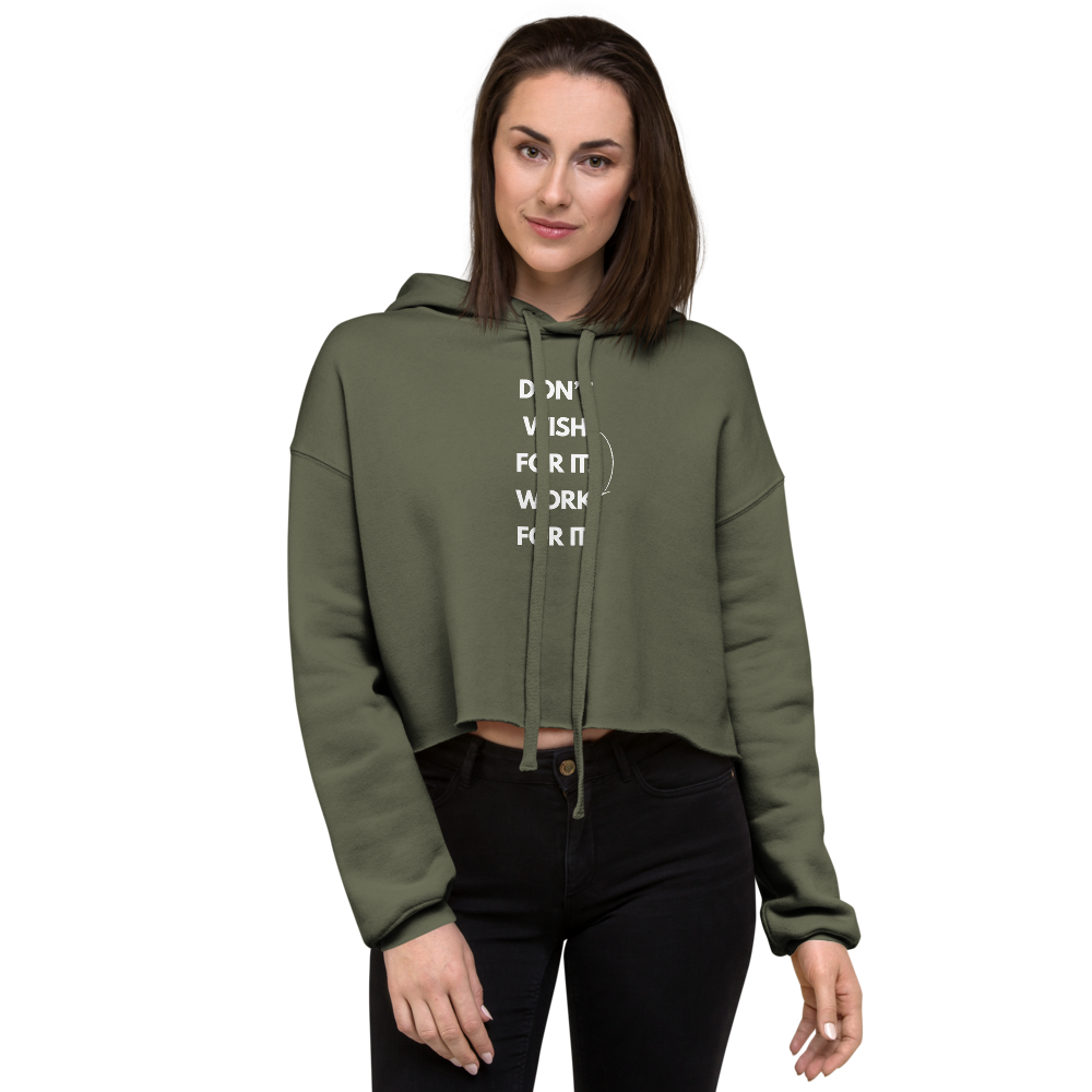 DON'T WISH FOR IT WORK FOR IT - Crop Hoodie