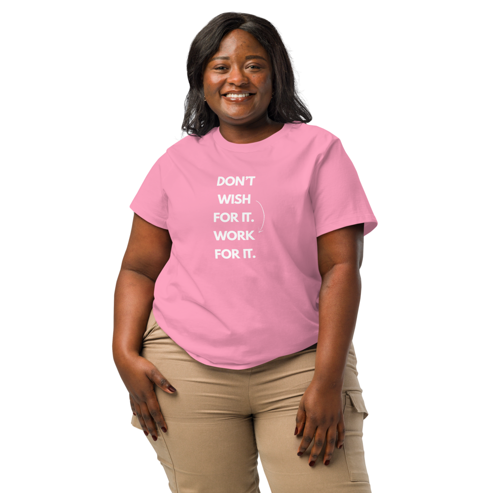 DON'T WISH FOR IT WORK FOR IT - Women’s organic ribbed neck t-shirt
